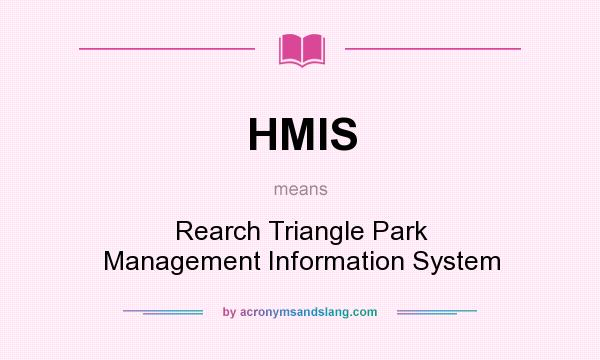 What does HMIS mean? It stands for Rearch Triangle Park Management Information System