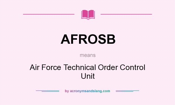 What does AFROSB mean? It stands for Air Force Technical Order Control Unit