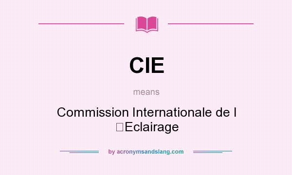 What does CIE mean? It stands for Commission Internationale de I Eclairage