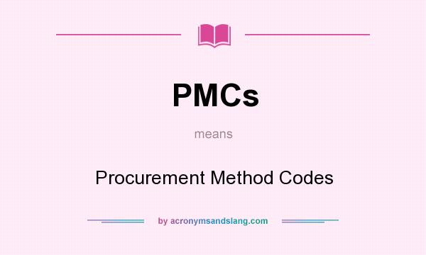What does PMCs mean? It stands for Procurement Method Codes