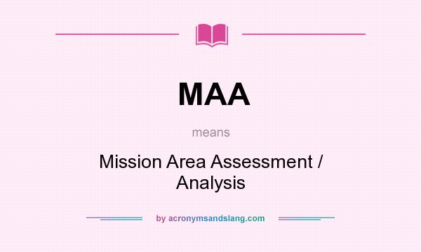 What does MAA mean? It stands for Mission Area Assessment / Analysis