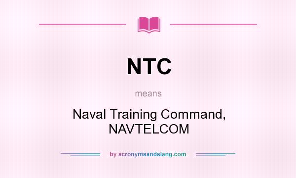 What does NTC mean? It stands for Naval Training Command, NAVTELCOM