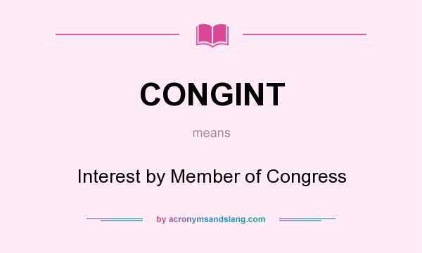 What does CONGINT mean? It stands for Interest by Member of Congress