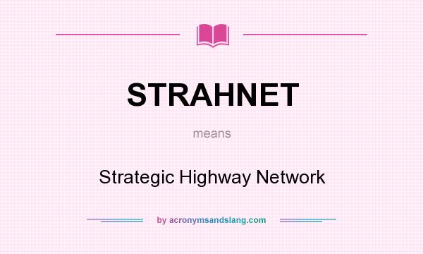 What does STRAHNET mean? It stands for Strategic Highway Network
