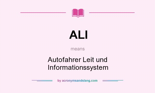 What does ALI mean? It stands for Autofahrer Leit und Informationssystem