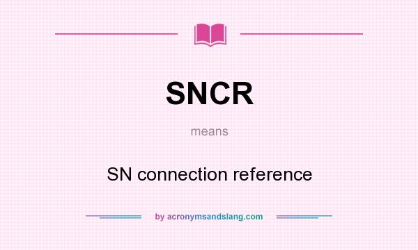 What does SNCR mean? It stands for SN connection reference