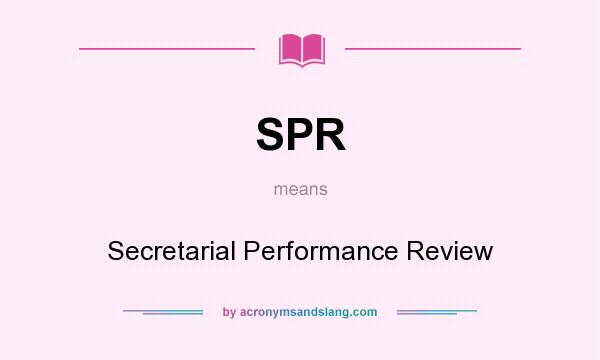 What does SPR mean? It stands for Secretarial Performance Review