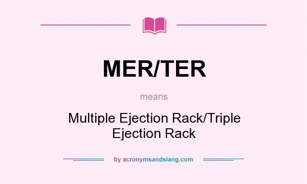 What does MER/TER mean? It stands for Multiple Ejection Rack/Triple Ejection Rack