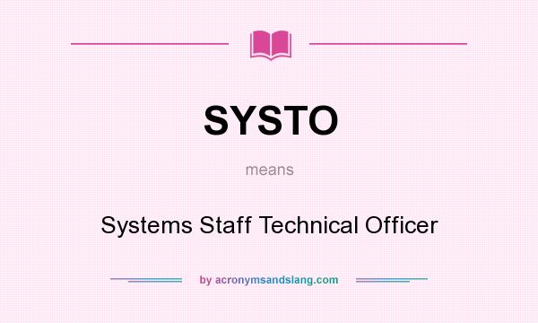 What does SYSTO mean? It stands for Systems Staff Technical Officer
