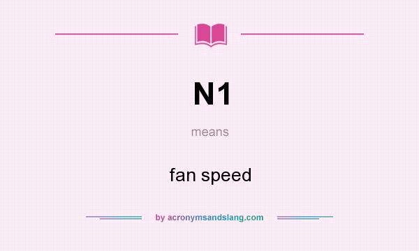 What does N1 mean? It stands for fan speed