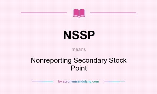 What does NSSP mean? It stands for Nonreporting Secondary Stock Point