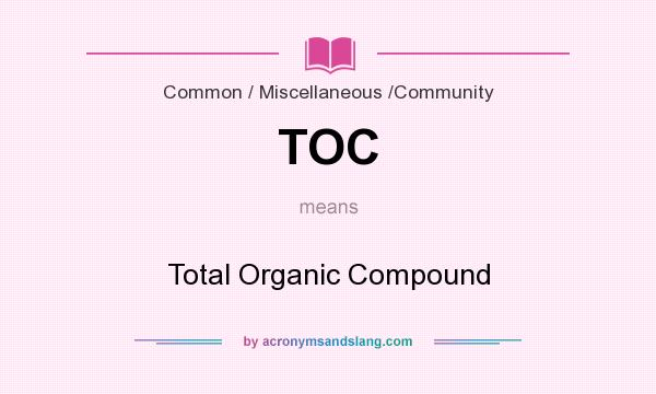 What does TOC mean? It stands for Total Organic Compound