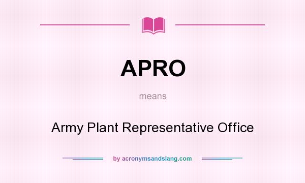 What does APRO mean? It stands for Army Plant Representative Office