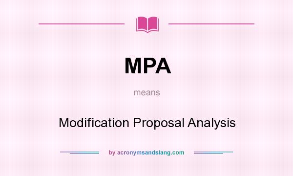 What does MPA mean? It stands for Modification Proposal Analysis