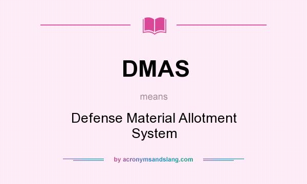 What does DMAS mean? It stands for Defense Material Allotment System