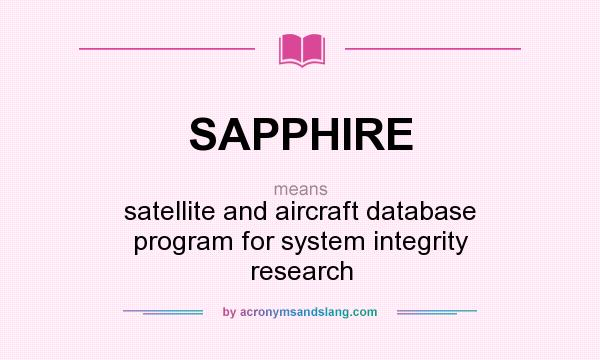 What does SAPPHIRE mean? It stands for satellite and aircraft database program for system integrity research