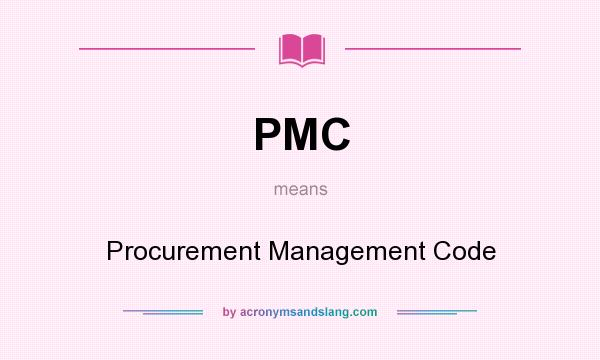 What does PMC mean? It stands for Procurement Management Code