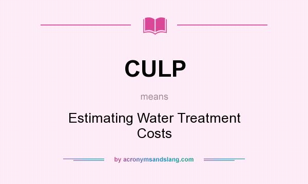 What does CULP mean? It stands for Estimating Water Treatment Costs