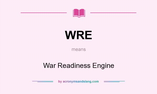 What does WRE mean? It stands for War Readiness Engine