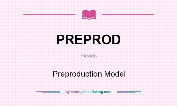 What does PREPROD mean? It stands for Preproduction Model