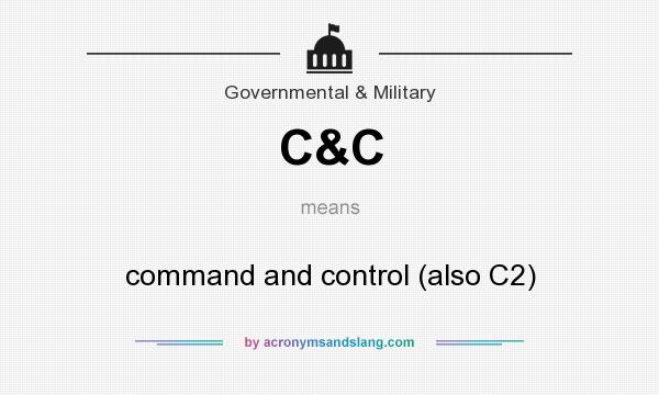 What does C&C mean? It stands for command and control (also C2)