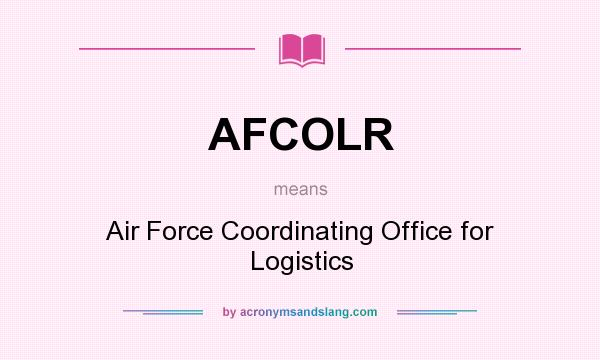 What does AFCOLR mean? It stands for Air Force Coordinating Office for Logistics