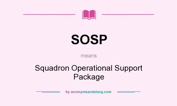 What does SOSP mean? It stands for Squadron Operational Support Package