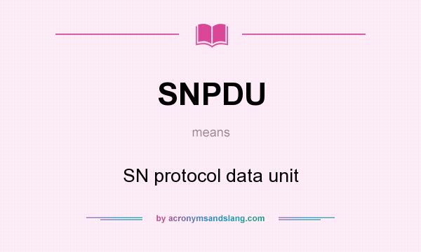 What does SNPDU mean? It stands for SN protocol data unit