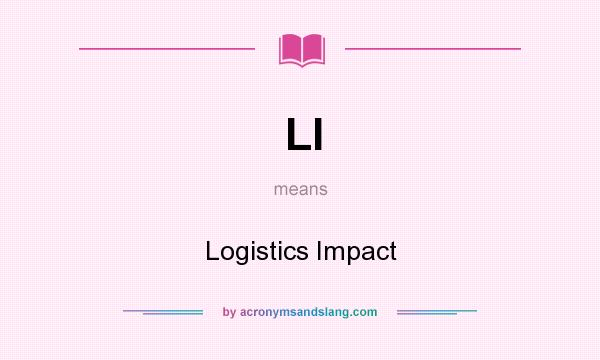 What does LI mean? It stands for Logistics Impact