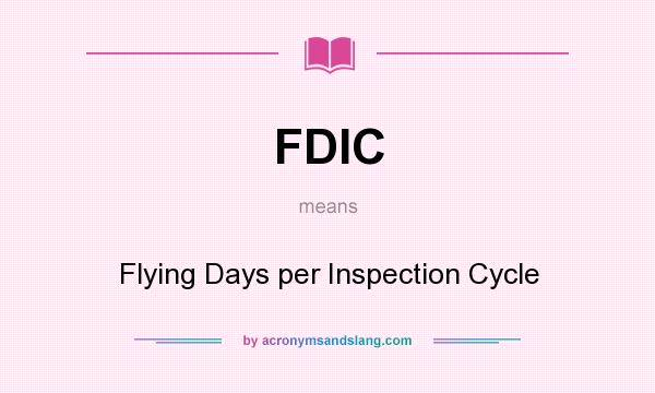 What does FDIC mean? It stands for Flying Days per Inspection Cycle