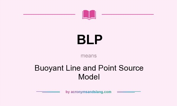 What does BLP mean? It stands for Buoyant Line and Point Source Model