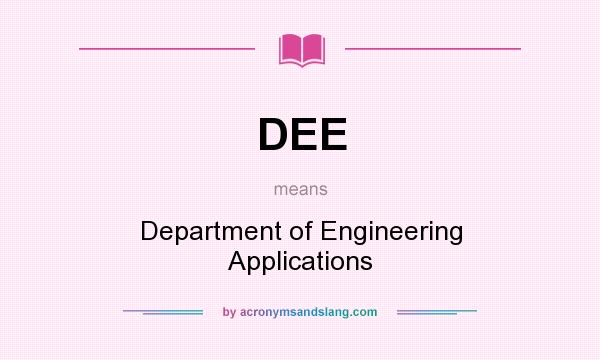What does DEE mean? It stands for Department of Engineering Applications