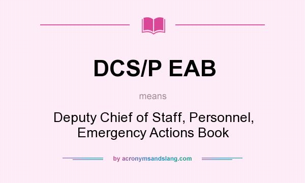 What does DCS/P EAB mean? It stands for Deputy Chief of Staff, Personnel, Emergency Actions Book