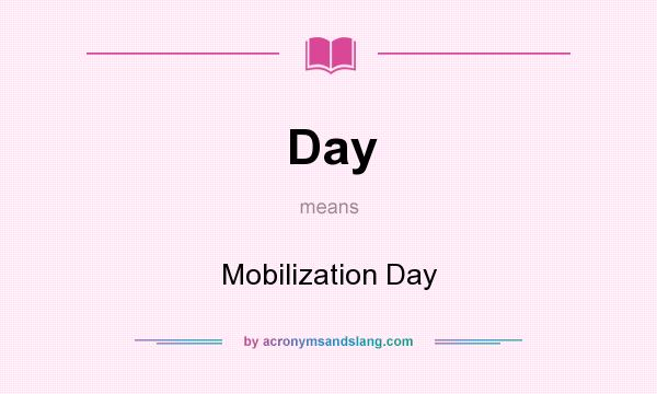 What does Day mean? It stands for Mobilization Day
