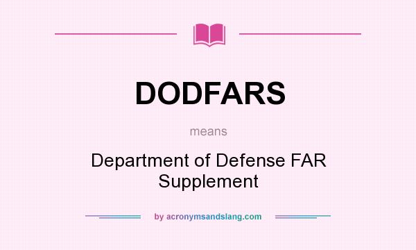 What does DODFARS mean? It stands for Department of Defense FAR Supplement