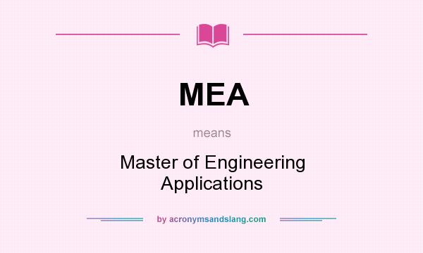 What does MEA mean? It stands for Master of Engineering Applications