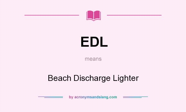 What does EDL mean? It stands for Beach Discharge Lighter