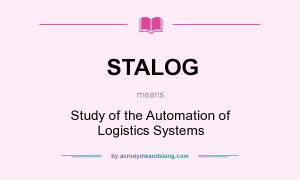 What does STALOG mean? It stands for Study of the Automation of Logistics Systems