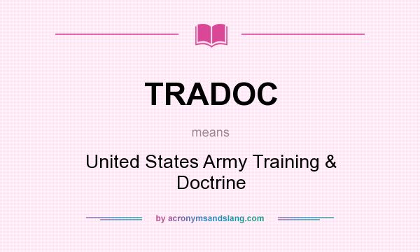 What does TRADOC mean? It stands for United States Army Training & Doctrine