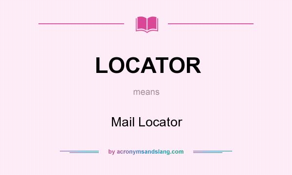 What does LOCATOR mean? It stands for Mail Locator