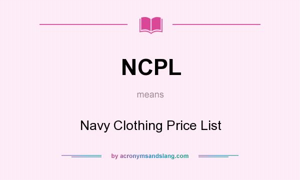 What does NCPL mean? It stands for Navy Clothing Price List