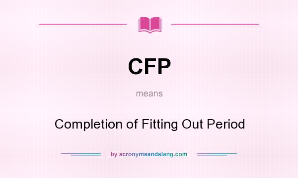 What does CFP mean? It stands for Completion of Fitting Out Period