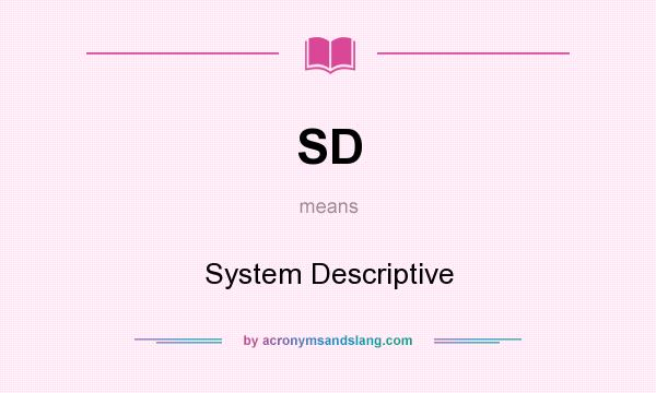 What does SD mean? It stands for System Descriptive