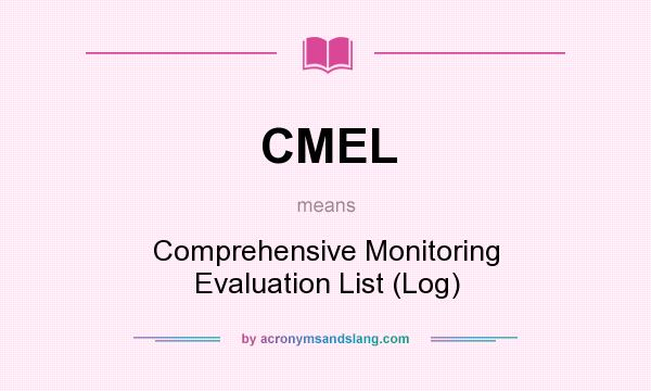 What does CMEL mean? It stands for Comprehensive Monitoring Evaluation List (Log)