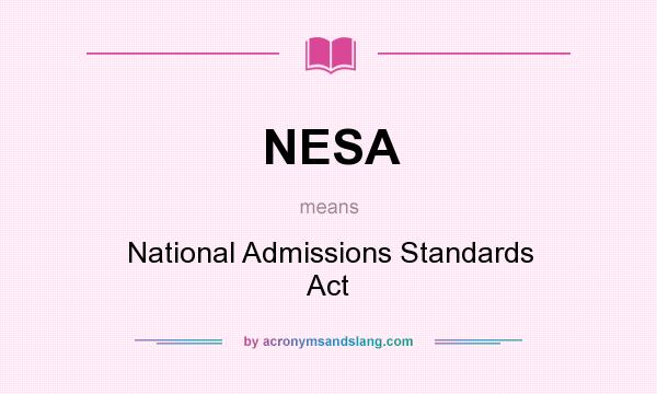What does NESA mean? It stands for National Admissions Standards Act