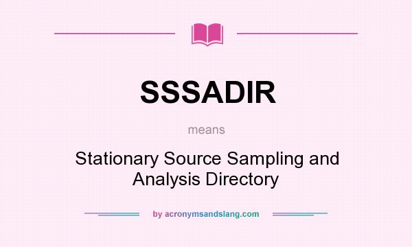 What does SSSADIR mean? It stands for Stationary Source Sampling and Analysis Directory