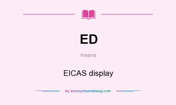 What does ED mean? It stands for EICAS display