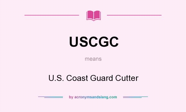 What does USCGC mean? It stands for U.S. Coast Guard Cutter