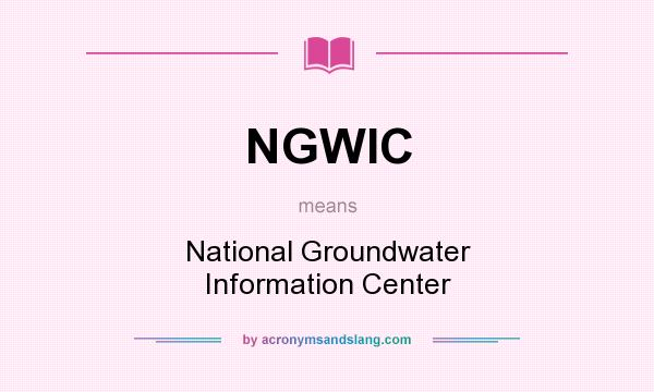 What does NGWIC mean? It stands for National Groundwater Information Center