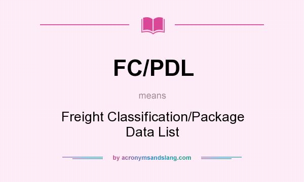 What does FC/PDL mean? It stands for Freight Classification/Package Data List